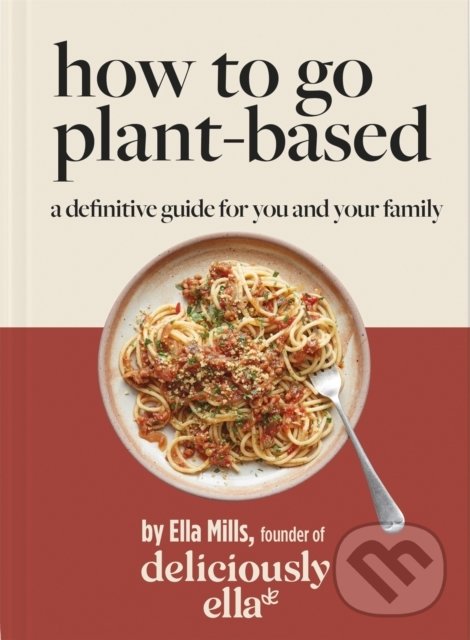 Levně Deliciously Ella How To Go Plant-Based (A Definitive Guide For You and Your Family) - kniha z kategorie Kuchárky