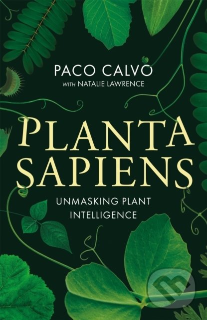 Kniha: Planta Sapiens (Natalie Lawrence a Paco Calvo). Atom, Little Brown, 2022