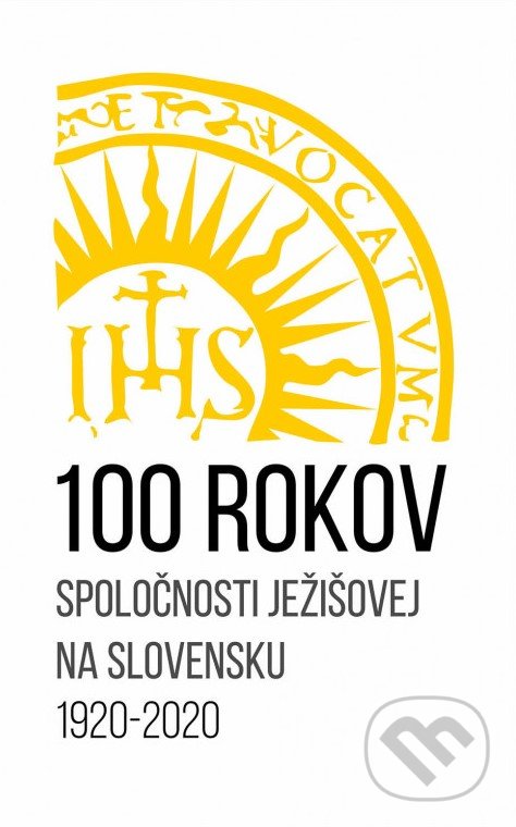 Kniha 100 rokov Spoločnosti Ježišovej na Slovensku 1920 - 2020