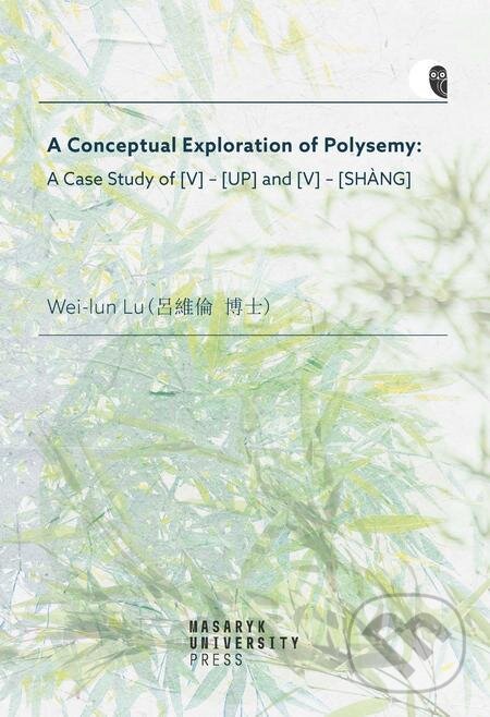 A Conceptual Exploration of Polysemy - Lu Wei-Iun, Muni Press, 2022
