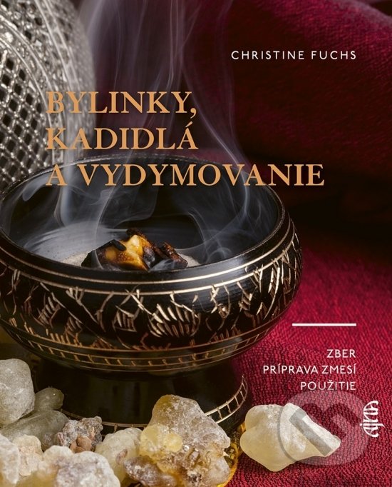 Levně Bylinky, kadidlá a vydymovanie (Zber, príprava zmesí, použitie) - kniha z kategorie Domáca liečba