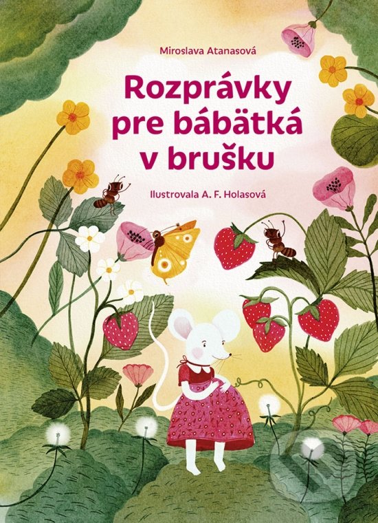 Levně Rozprávky pre bábätká v brušku - Miroslava Atanasová, Aneta F. Holasová (ilustrátor) - kniha z kategorie Vzťahy a rodina
