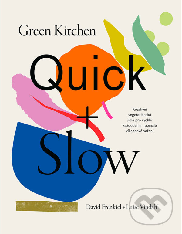 Levně Green Kitchen Quick + Slow (Kreativní vegetariánská jídla pro rychlé každodenní i pomalé víkendové vaření) - kniha z kategorie Kuchárky