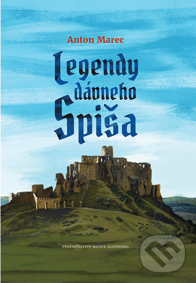 Levně Legendy dávneho Spiša - Anton Marec - kniha z kategorie História