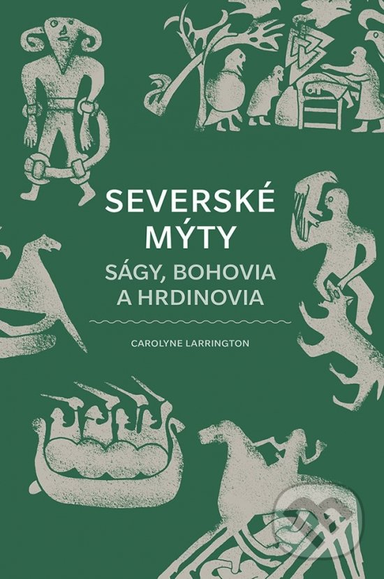 Levně Severské mýty (Ságy, bohovia a hrdinovia) - Carolyne Larrington - kniha z kategorie Mýty, povesti a legendy