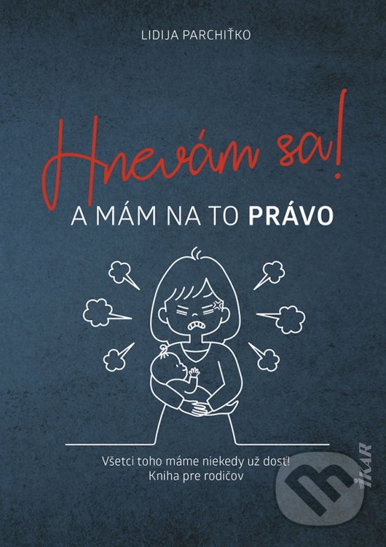 Levně Hnevám sa! A mám na to právo! (Všetci toho máme niekedy už dosť! Kniha pre rodičov) - kniha z kategorie Vzťahy a rodina