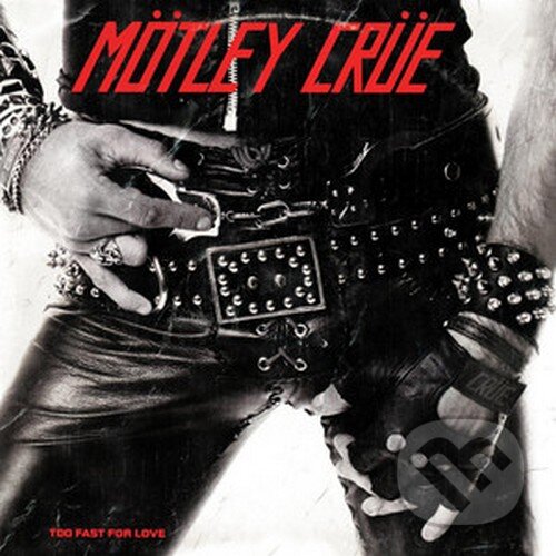 Levně Motley Crue: Too Fast For Love LP - Mötley Crüe