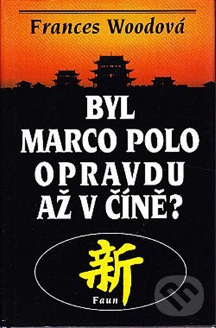 Byl Marco Polo opravdu až v Číně? - Frances Woodová, Faun, 2022