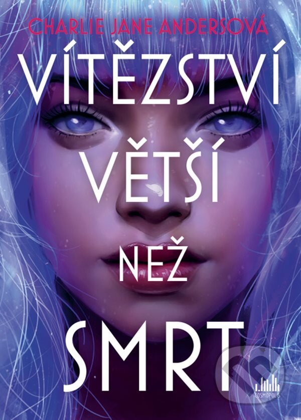 E-kniha: Vítězství větší než smrt (Charlie Jane Anders). Grada, 2022
