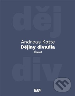 Levně Dějiny divadla (Úvod) - Andreas Kotte - kniha z kategorie Divadlo