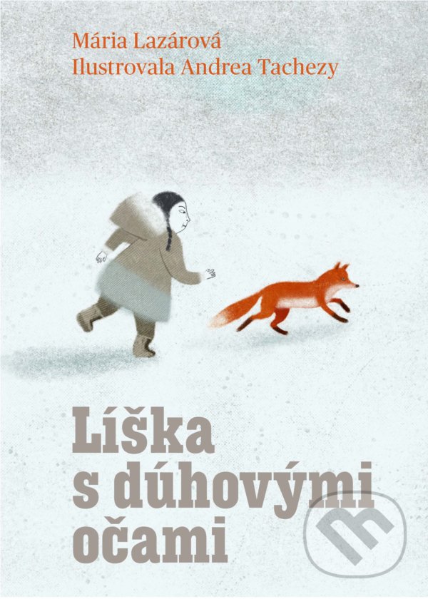 Líška s dúhovými očami - Mária Lazárová, Andrea Tachezy (ilustrátor), Slovart, 2022