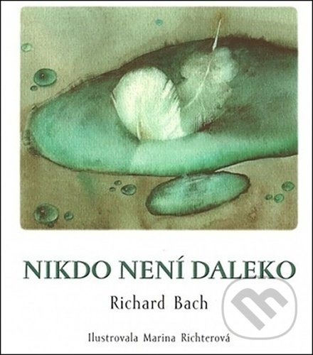Levně Nikdo není daleko - Richard Bach, Marina Richter (Ilustrátor) - kniha z kategorie Spoločenská beletria