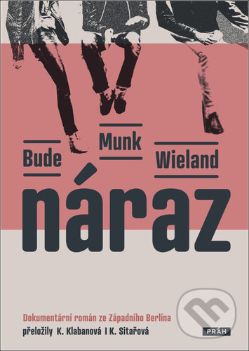 Levně Náraz (Dokumentární román ze Západního Berlína) - Bettina Munková, Heinz Bude, Karin Wielandová - kniha z kategorie Spoločenská beletria