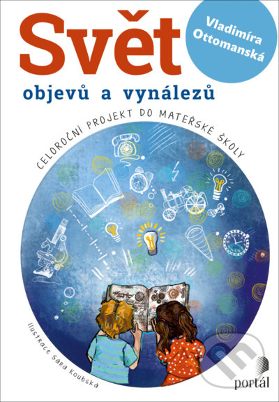 Levně Svět objevů a vynálezů (Celoroční projekt do mateřské školy) - kniha z kategorie Beletria