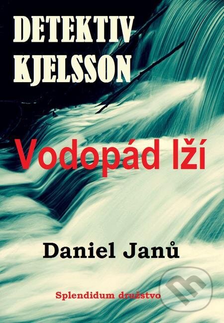 E-kniha: Vodopád lží (Daniel Janů). Splendidum družstvo