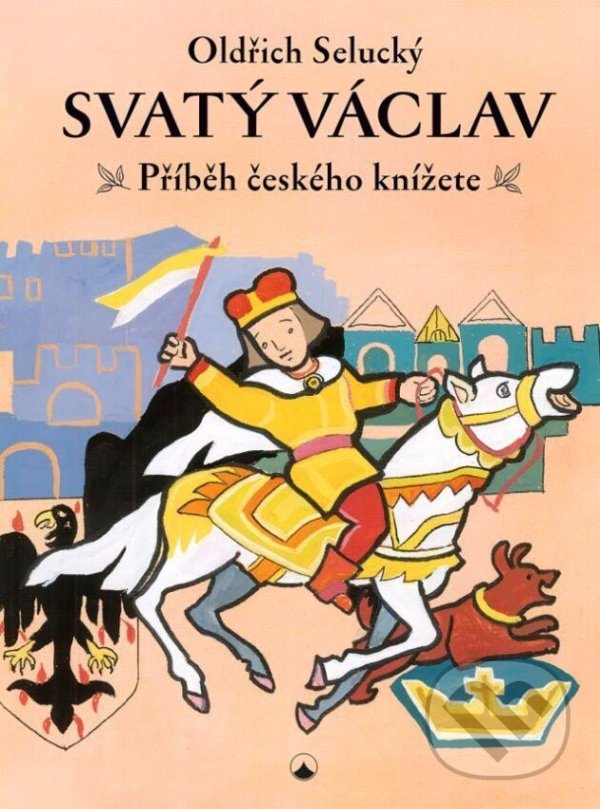 Levně Svatý Václav (Příběh českého knížete) - Oldřich Selucký - kniha z kategorie Náboženská literatúra