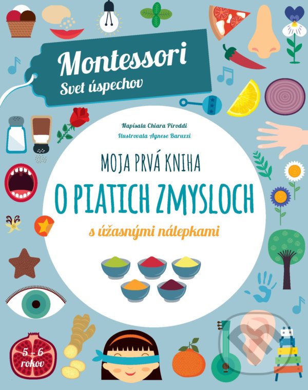 Levně Moja prvá kniha o piatich zmysloch (Montessori: Svet úspechov) - kniha z kategorie Naučné knihy