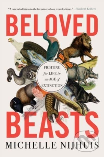 Levně Beloved Beasts (Fighting for Life in an Age of Extinction) - kniha z kategorie Ekológia