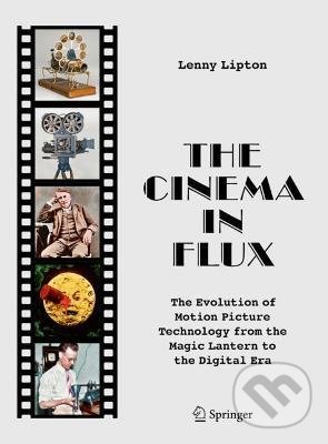 Levně The Cinema in Flux (The Evolution of Motion Picture Technology from the Magic Lantern to the Digital Era) - kniha z kategorie Film