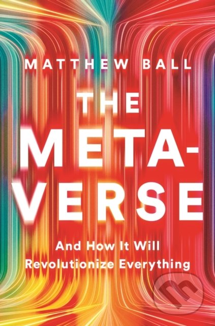 Levně The Metaverse (And How it Will Revolutionize Everything) - kniha z kategorie Prírodné vedy a technika