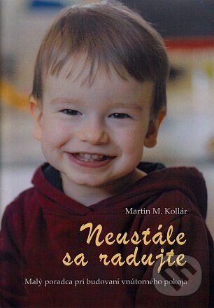 Levně Neustále sa radujte - Martin M. Kollár - kniha z kategorie Duchovný život