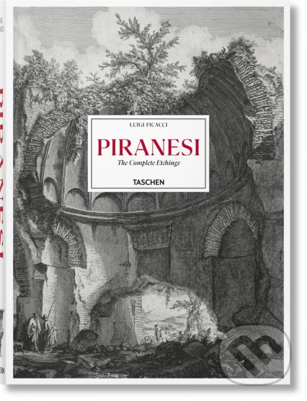 Levně Piranesi (The Complete Etchings) - Luigi Ficacci - kniha z kategorie Umenie, dizajn a architektúra