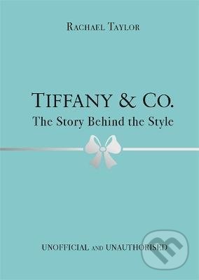 Levně Tiffany & Co. (The Story Behind the Style) - Rachael Taylor - kniha z kategorie Móda