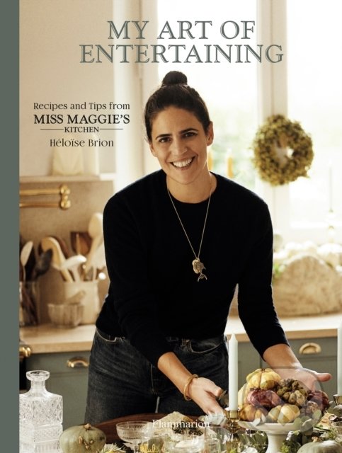 Levně My Art of Entertaining (Recipes and Tips from Miss Maggie's Kitchen) - kniha z kategorie Kuchárky