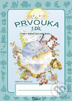 Levně Prvouka pro 1. ročník základní školy (1. díl) - Jana Potůčková - kniha z kategorie 1. stupeň