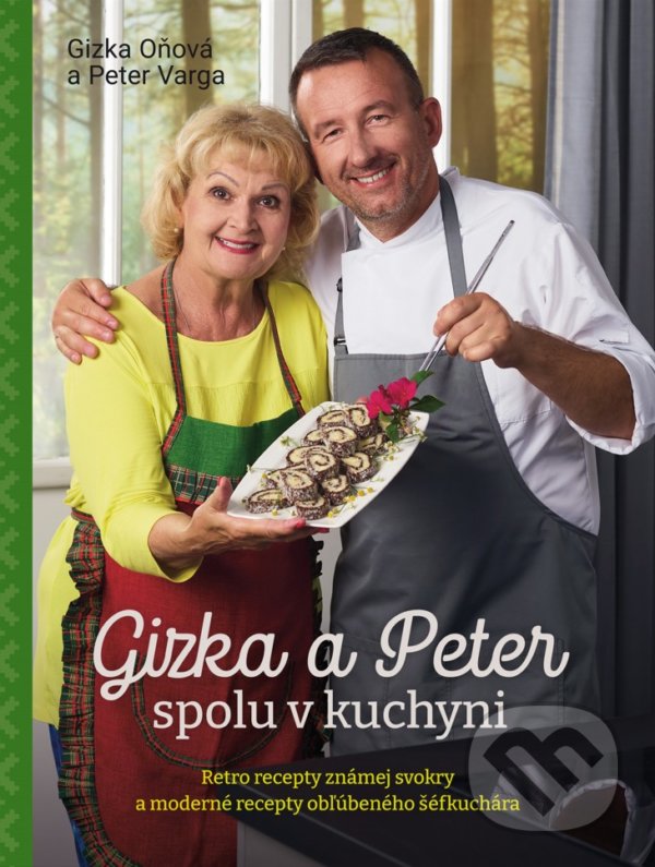 Levně Gizka a Peter spolu v kuchyni (Retro recepty známej svokry a moderné recepty obľúbeného šéfkuchára) - kniha z kategorie Kuchárky