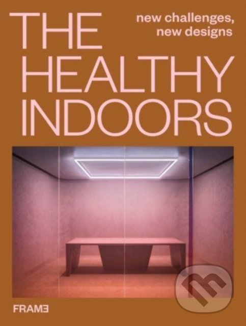 Levně The Healthy Indoors (New Challenges, New Designs) - François-Luc Giraldeau - kniha z kategorie Interiérový dizajn