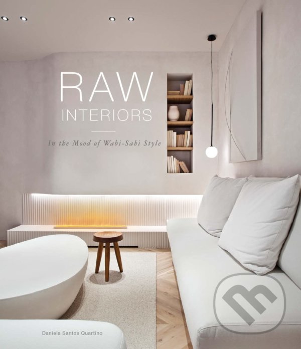Levně Raw Interiors : In The Mood Of The Wabi Sabi Style - kniha z kategorie Umenie, dizajn a architektúra