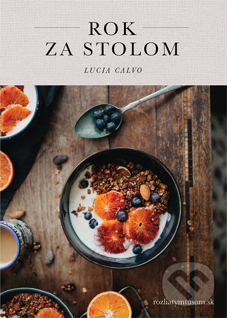 Levně Rok za stolom - Lucia Calvo - kniha z kategorie Kuchárky