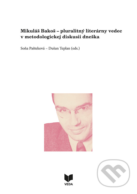 Levně Mikuláš Bakoš (pluralitný literárny vedec v metodologickej diskusii dneška) - kniha z kategorie Literárna veda