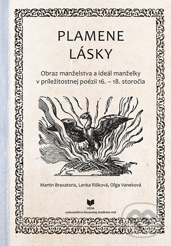 Levně Plamene lásky (Obraz manželstva a ideál manželky v príležitostnej poézii 16. – 18. storočia) - kniha z kategorie Literárna veda