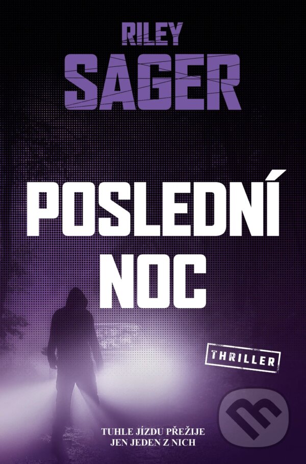 Levně Poslední noc (Tuhle jízdu přežije jen jeden z nich) - kniha z kategorie Thrillery