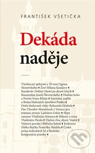 Levně Dekáda naděje (O kompoziční poetice české prózy šedesátých let 20. století) - kniha z kategorie Literárna veda