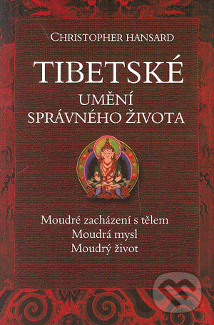 Tibetské umění správného života - Christopher Hansard, BETA - Dobrovský, 2004