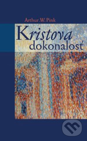 Levně Kristova dokonalosť - Arthur W. Pink - kniha z kategorie Kresťanstvo