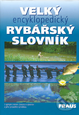 Levně Velký encyklopedický rybářský slovník - Jozef Pokorný a kolektiv - kniha z kategorie Rybárčenie