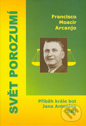 Kniha: Svět porozumí (Francisco Moacir Arcanjo). Marek Belza, 2004