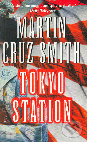 Kniha: Tokyo station (Martin Cruz Smith). Pan Books, 2003