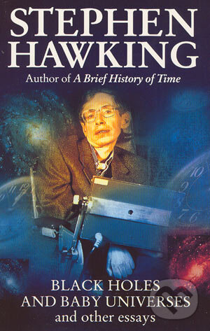 Levně Black Holes And Baby Universes And Other Essays - Stephen Hawking - kniha z kategorie Beletria
