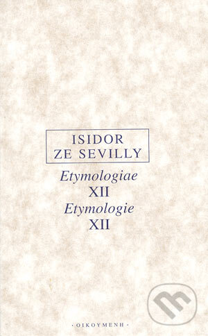 Levně Etymologiae XII Etymologie XII - Isidor ze Sevilly - kniha z kategorie Kultúrne a sociálne antropológie