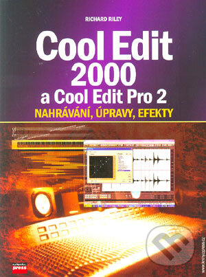 Kniha: Cool Edit 2000 a Cool Edit Pro 2 (Richard Riley)