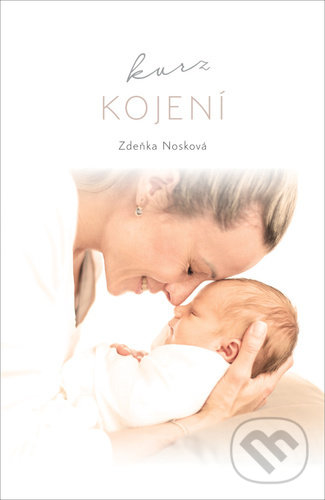 Levně Kurz kojení - Zdeňka Nosková - kniha z kategorie Vzťahy a rodina