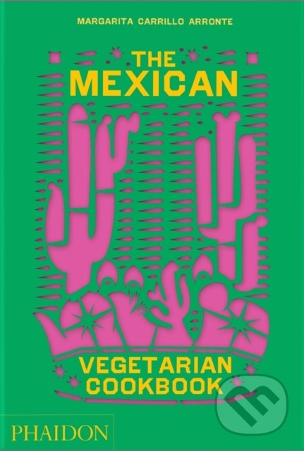 Levně The Mexican Vegetarian Cookbook (400 authentic everyday recipes for the home cook) - kniha z kategorie Národná kuchyňa