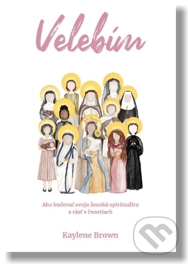 Levně Velebím (Ako budovať svoju ženskú spiritualitu a rásť v čnostiach) - kniha z kategorie Sebarozvoj