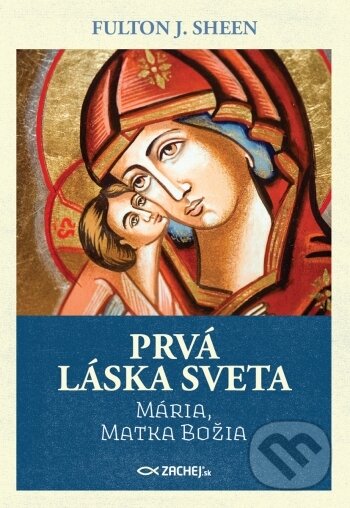 Kniha: Prvá láska sveta: Mária, Matka Božia (Fulton J. Sheen). Zaex, 2022