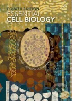 Essential Cell Biology - Bruce Alberts a kol., Garland Science, 2013